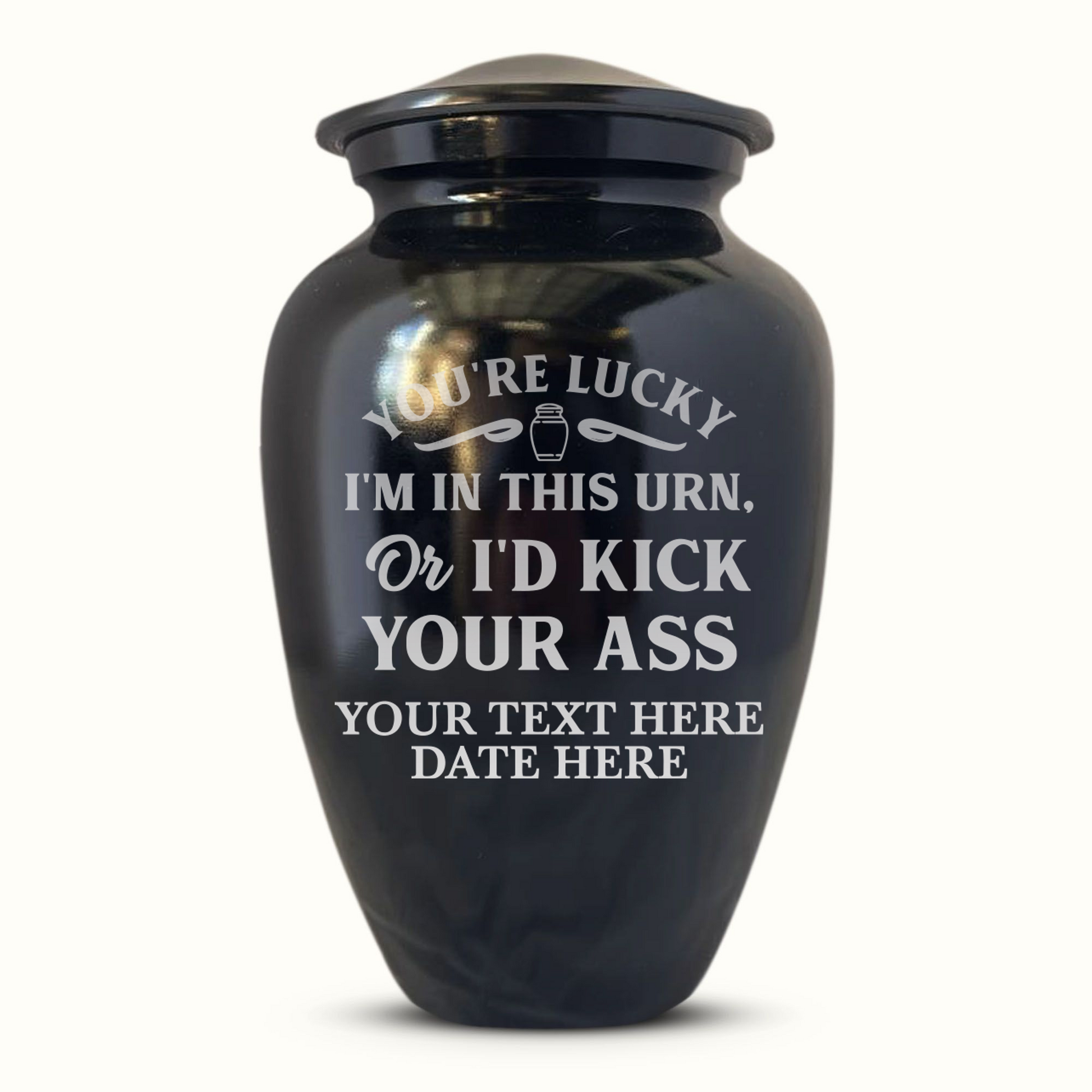You're Lucky I'm in this Urns Or I'd Kick Your Ass 1