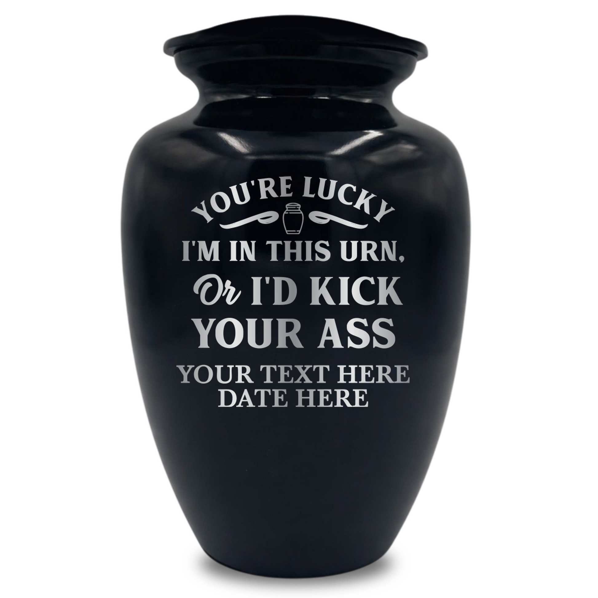 You're Lucky I'm in this Urns Or I'd Kick Your Ass 1