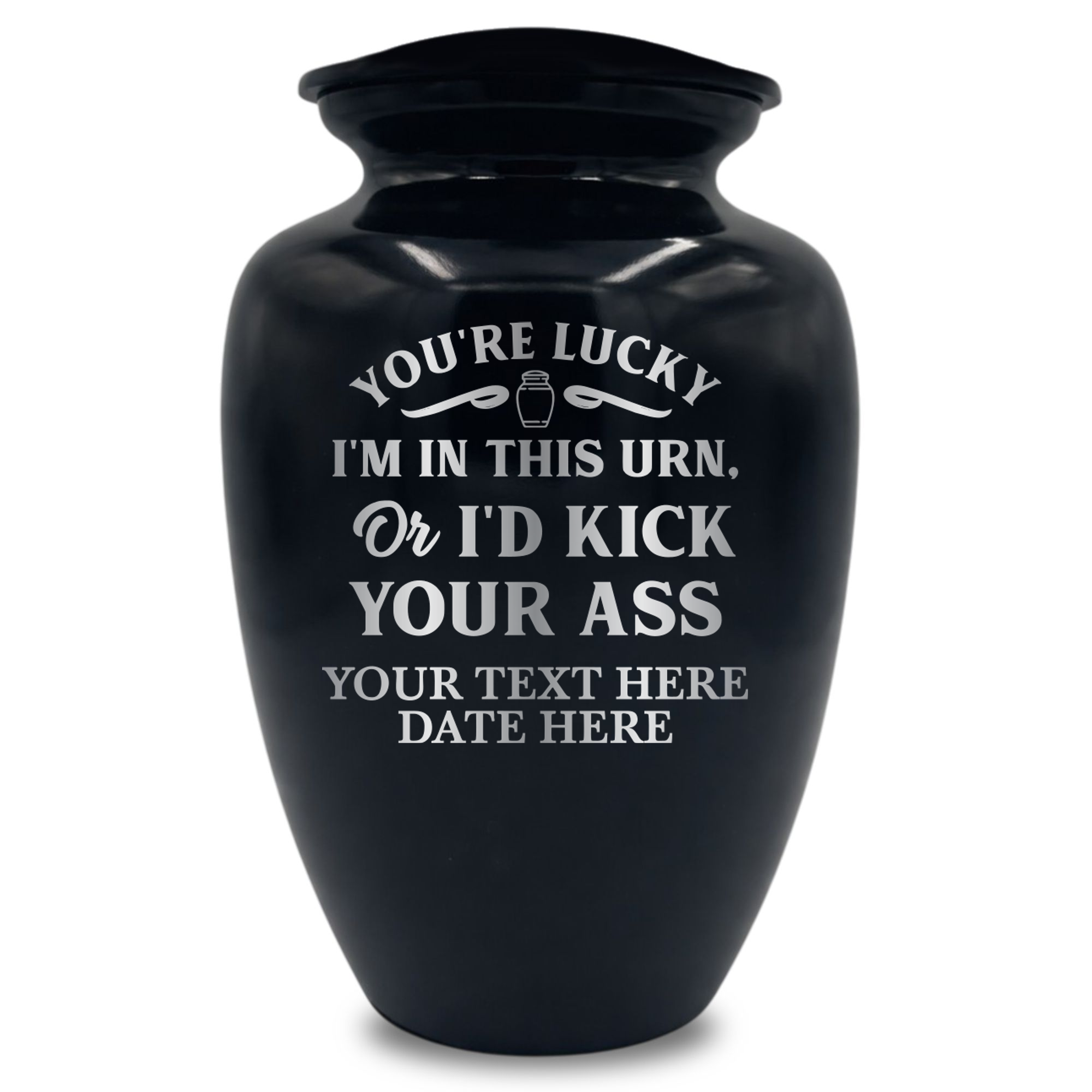 You're Lucky I'm in this Urns Or I'd Kick Your Ass 1
