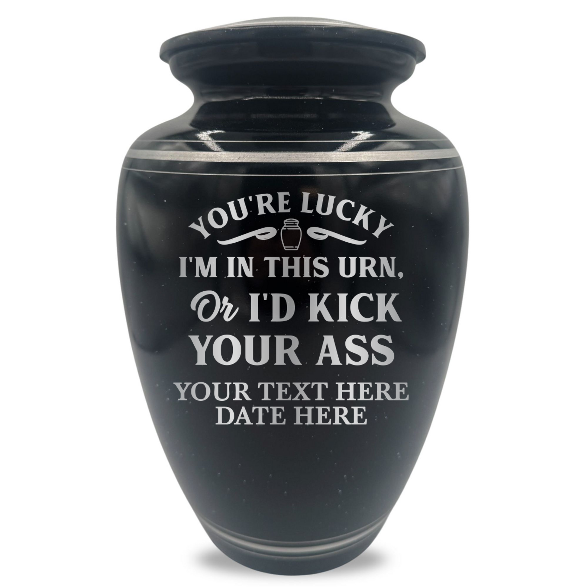 You're Lucky I'm in this Urns Or I'd Kick Your Ass 1