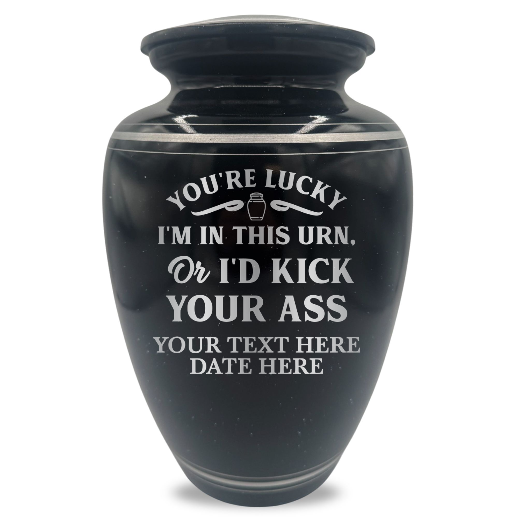 You're Lucky I'm in this Urns Or I'd Kick Your Ass 1