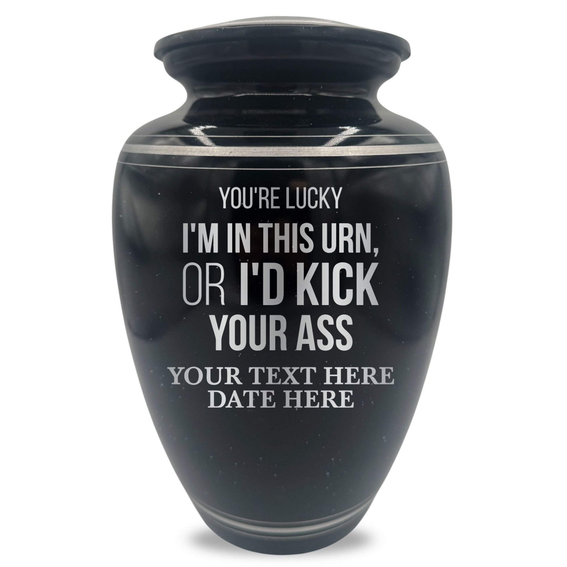 You're Lucky I'm in this Urns Or I'd Kick Your Ass 2
