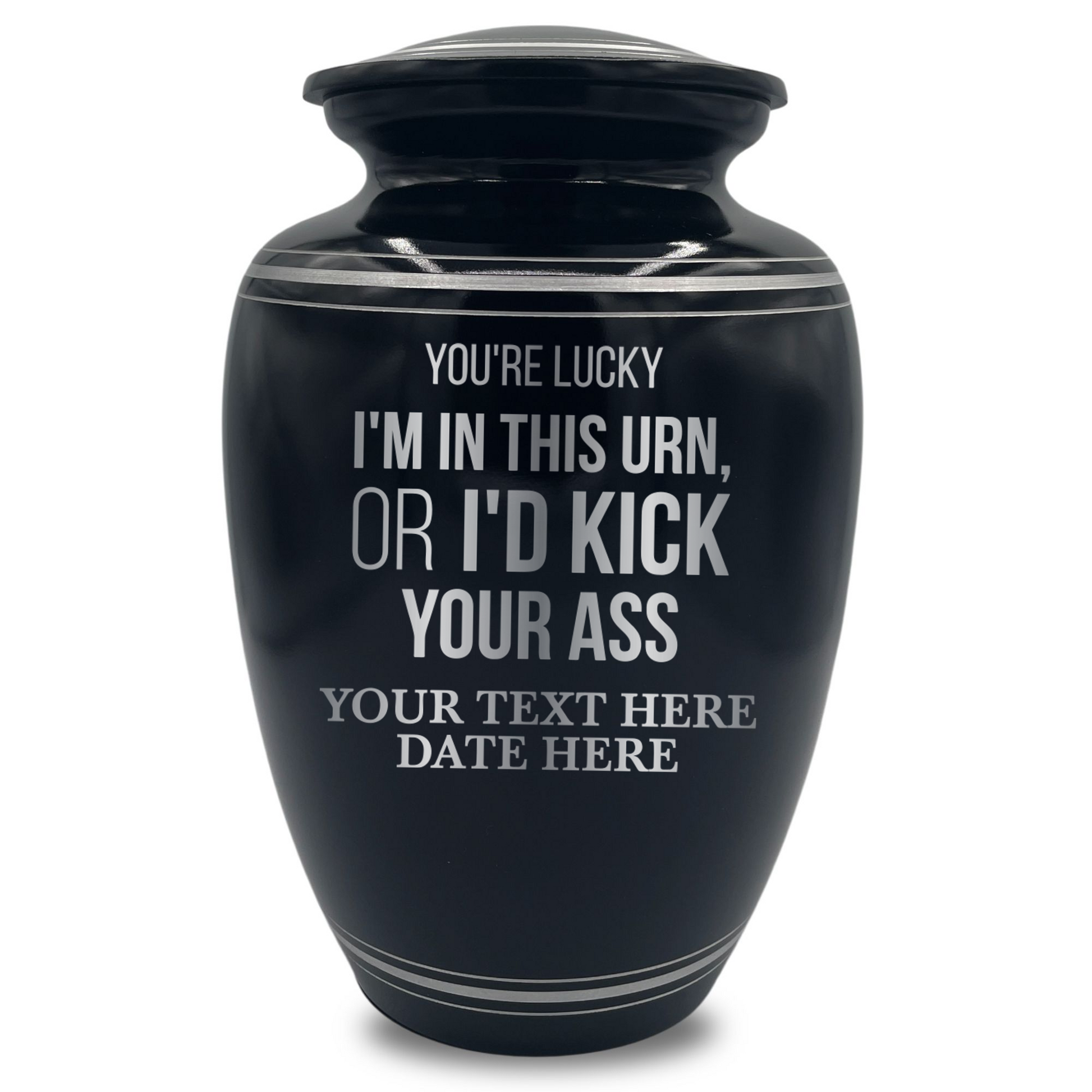 You're Lucky I'm in this Urns Or I'd Kick Your Ass 2
