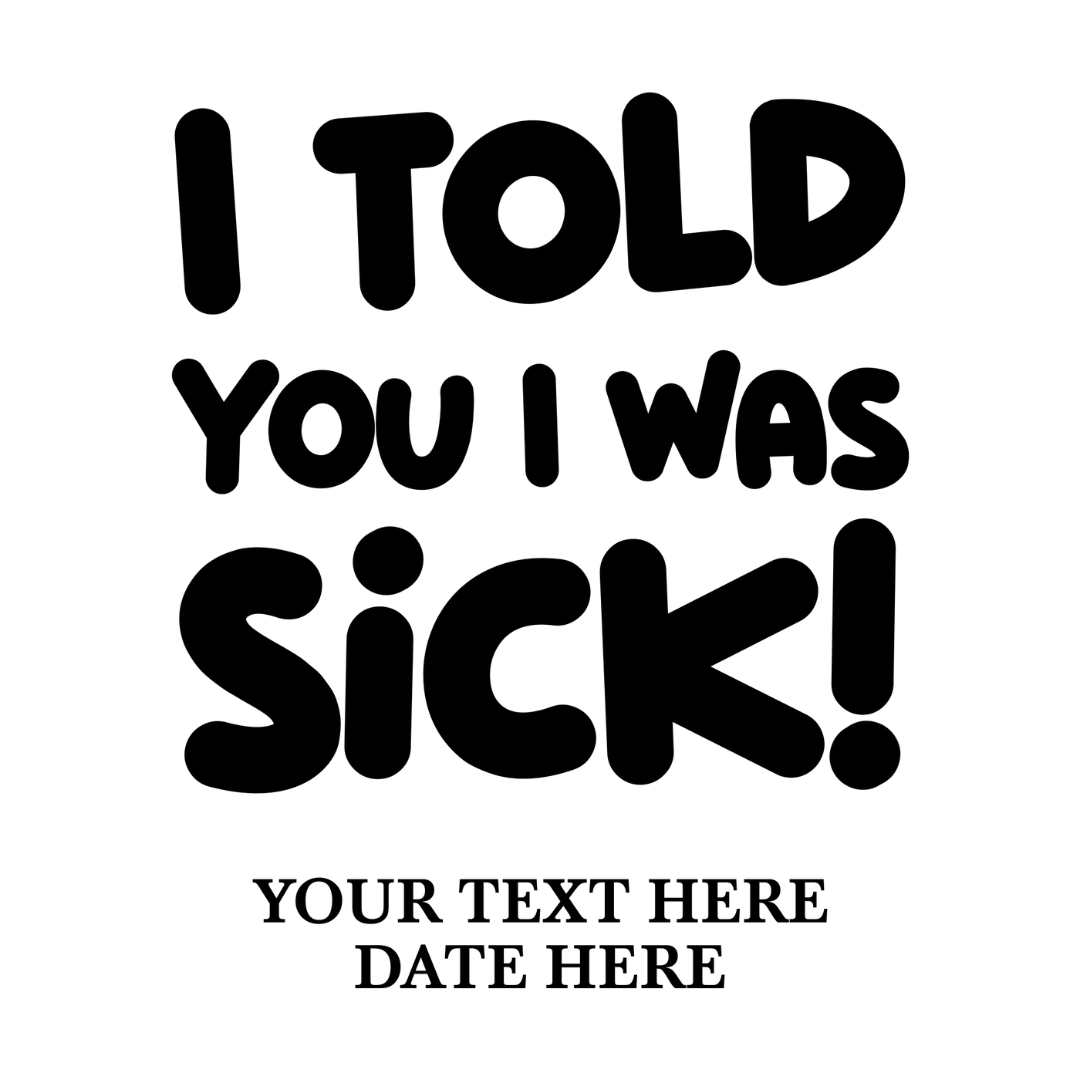I Told You I was Sick