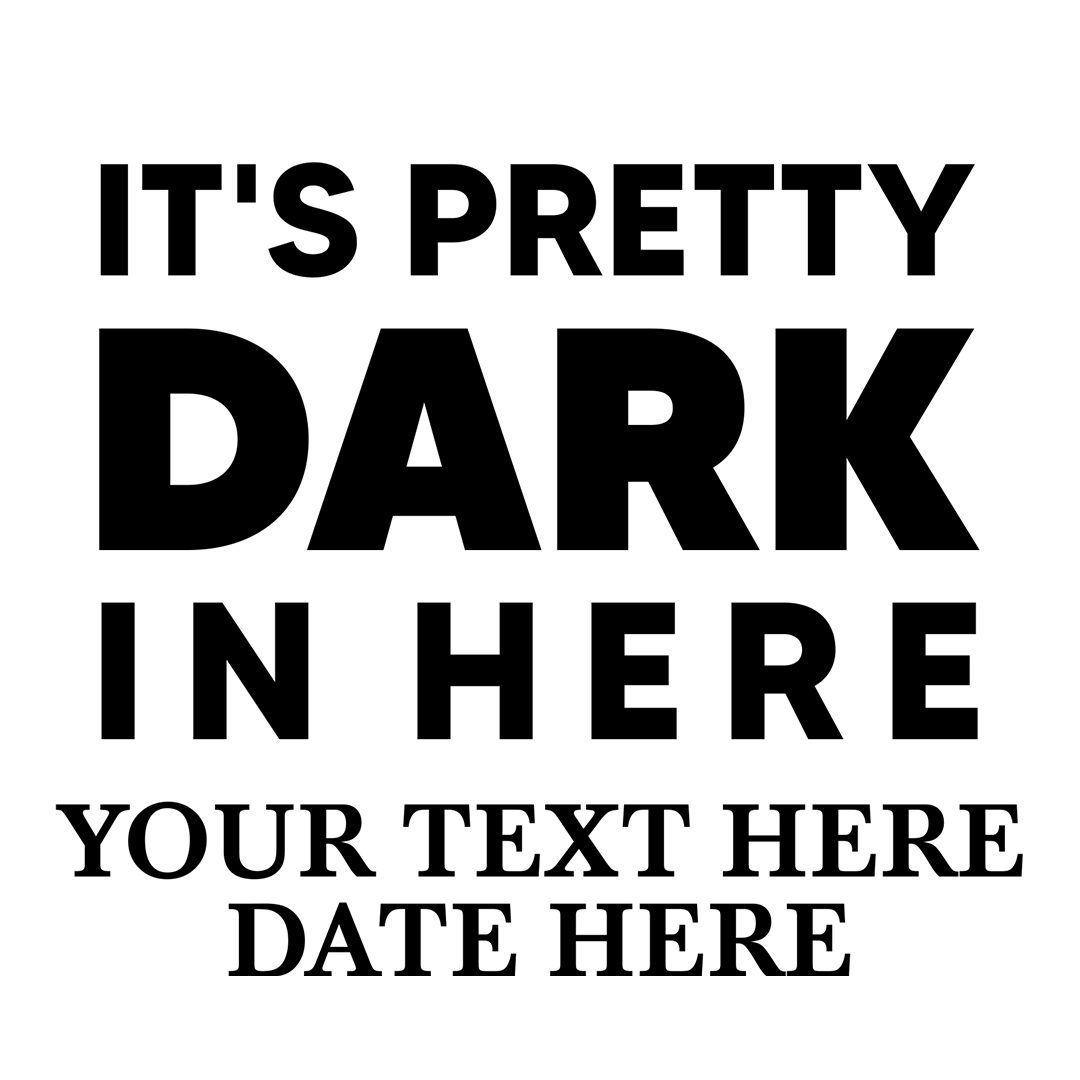 It's Pretty Dark in Here